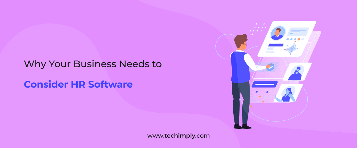 Why Your Business Needs to Consider HR Software